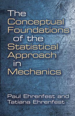 The Conceptual Foundations of the Statistical Approach in Mechanics (Dover Books on Physics) Cover Image
