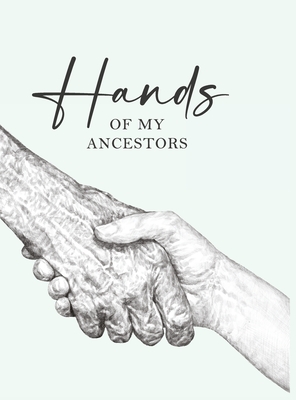 Hands of My Ancestors By Gene & Me Cover Image