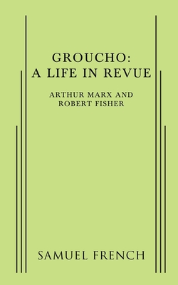 Groucho: A Life in Revue By Arthur Marx, Robert Fisher (Other) Cover Image