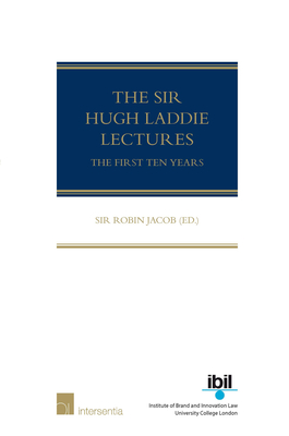 The Sir Hugh Laddie Lectures: The First Ten Years Cover Image
