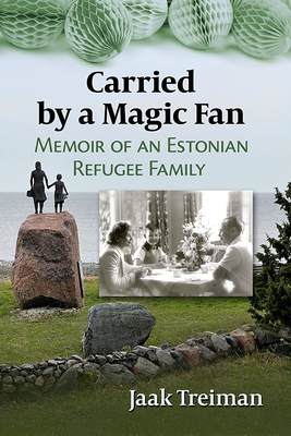Carried by a Magic Fan: Memoir of an Estonian Refugee Family Cover Image