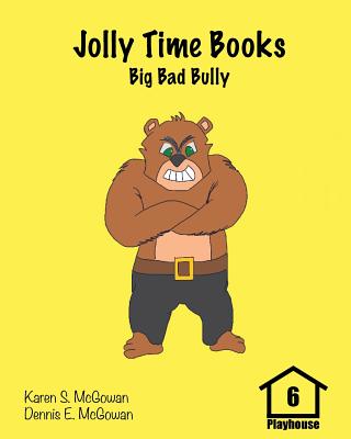 Jolly Time Books: Big Bad Bully (Playhouse #6) Cover Image