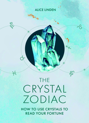 The Crystal Zodiac: How to use Crystals to Read your Fortune Cover Image