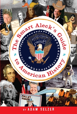 Cover for The Smart Aleck's Guide to American History