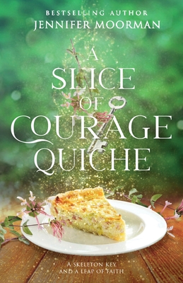 A Slice of Courage Quiche Cover Image