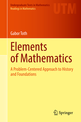 Elements of Mathematics: A Problem-Centered Approach to History and Foundations Cover Image