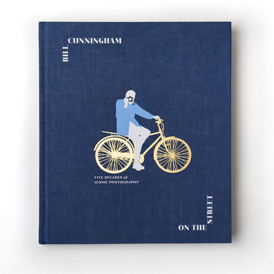 Bill Cunningham: On the Street: Five Decades of Iconic Photography Cover Image