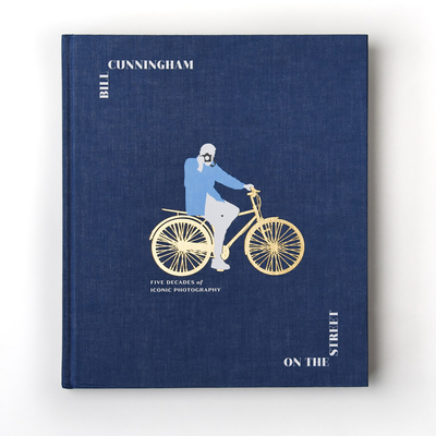 Bill Cunningham: On the Street: Five Decades of Iconic Photography