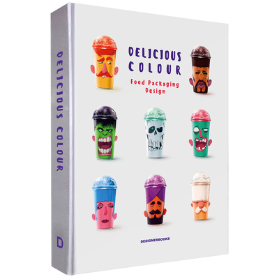 Delicious Colour: Food Packaging Design By DesignerBooks Cover Image