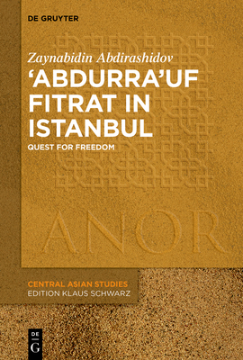'Abdurra'uf Fitrat in Istanbul: Quest for Freedom By Zaynabidin Abdirashidov Cover Image