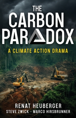 The Carbon Paradox By Renat Heuberger, Steve Zwick, Marco Hirsbrunner Cover Image