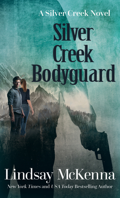 Silver Creek Bodyguard (Silver Creek Novel)