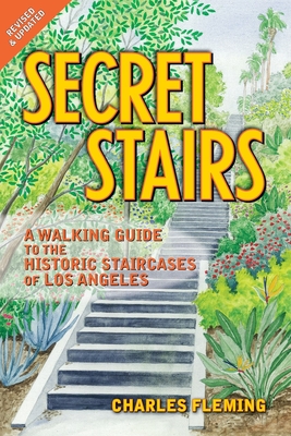Secret Stairs: A Walking Guide to the Historic Staircases of Los Angeles (Revised September 2020) By Charles Fleming Cover Image