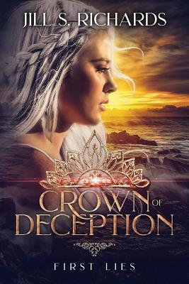 Crown of Deception: First Lies By Jill S. Richards Cover Image