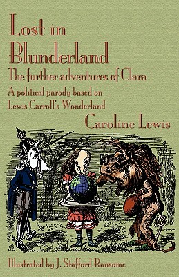 Lost in Blunderland: The Further Adventures of Clara. a Political Parody Based on Lewis Carroll's Wonderland Cover Image