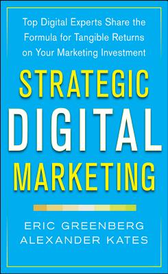 Strategic Digital Marketing: Top Digital Experts Share the Formula for Tangible Returns on Your Marketing Investment Cover Image