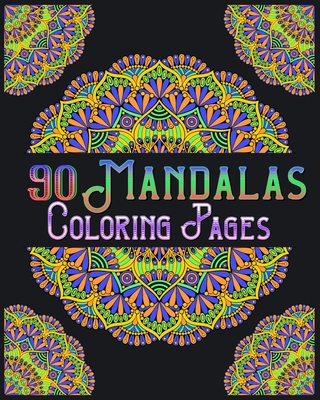 90 Mandalas Coloring Pages: mandala coloring book for all: 90 mindful patterns and mandalas coloring book: Stress relieving and relaxing Coloring Cover Image
