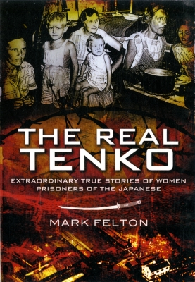 The Real Tenko: Extraordinary True Stories of Women Prisoners of the Japanese Cover Image