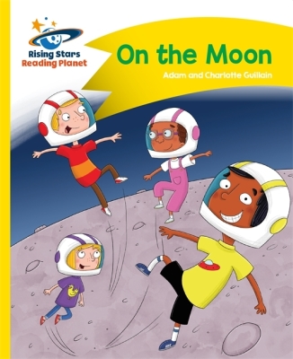 Reading Planet - On the Moon - Yellow: Comet Street Kids (Rising Stars Reading Planet)