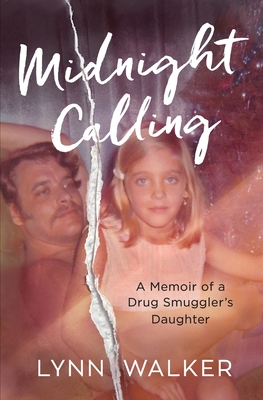 Midnight Calling: A Memoir of a Drug Smuggler's Daughter By Lynn Walker Cover Image