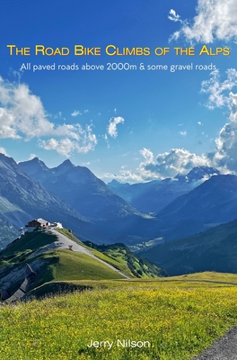 The Road Bike Climbs of the Alps: All paved roads above 2000m & some gravel roads Cover Image