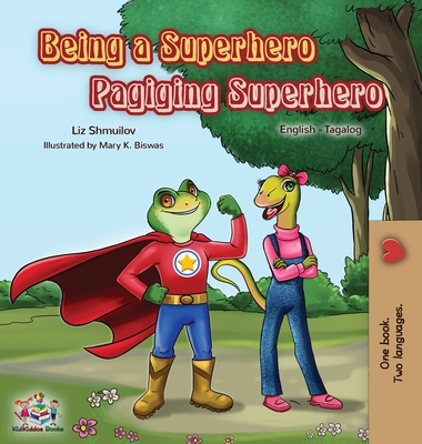 Being a Superhero Pagiging Superhero: English Tagalog Bilingual Book (English Tagalog Bilingual Collection) By Liz Shmuilov, Kidkiddos Books Cover Image