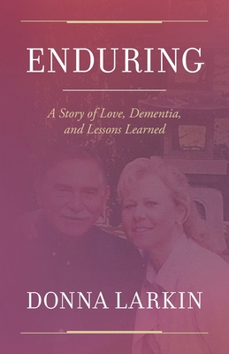 Enduring: A Story of Love, Dementia, and Lessons Learned Cover Image