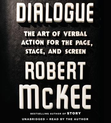 Dialogue Lib/E: The Art of Verbal Action for Page, Stage, and Screen By Robert McKee (Read by), David Pittu (Read by), Orlagh Cassidy (Read by) Cover Image