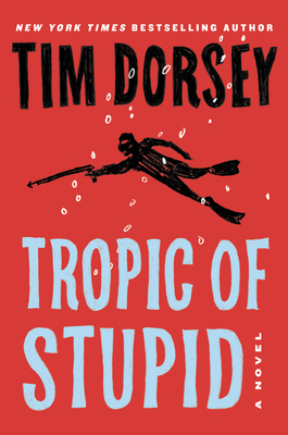 Tropic of Stupid: A Novel (Serge Storms #24)