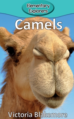 Camels (Elementary Explorers #4) By Victoria Blakemore Cover Image