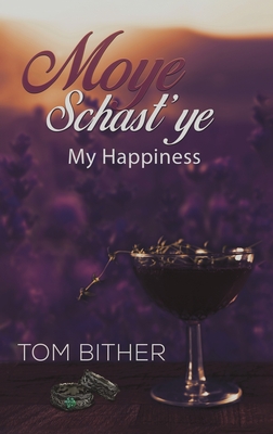 Moye Schast'ye By Tom Bither Cover Image
