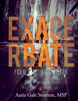 Exacerbate; From Victim to Killer By Aasia Stormm, MSP Cover Image