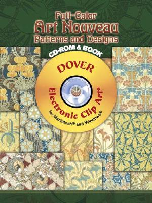 Full-Color Art Nouveau Patterns and Designs [With CDROM] (Dover Electronic Clip Art) By Rene Beauclair Cover Image
