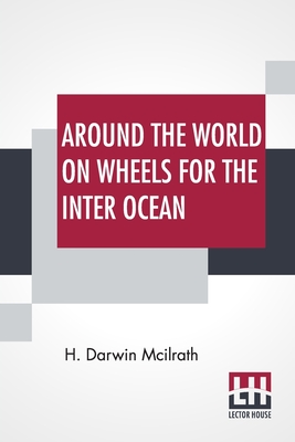 Around The World On Wheels For The Inter Ocean By H. Darwin McIlrath Cover Image