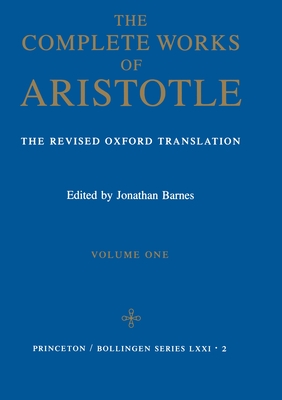 The Complete Works of Aristotle, Volume One: The Revised Oxford Translation (Bollingen #96)