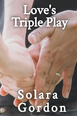 Love's Triple Play By Solara Gordon Cover Image