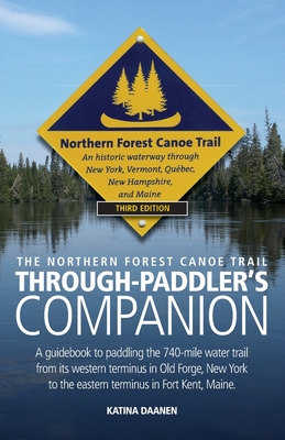 The Northern Forest Canoe Trail Through-Paddler's Companion: A guidebook to paddling the 740-mile water trail from its western terminus in Old Forge, Cover Image