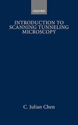 Introduction to Scanning Tunneling Microscopy By C. Julian Chen Cover Image