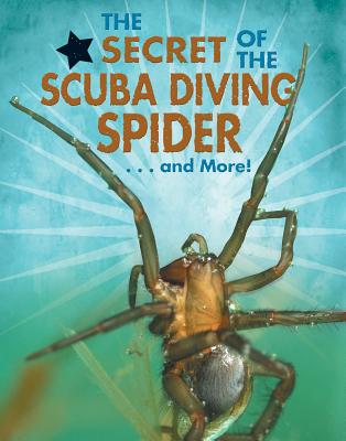The Secret of the Scuba Diving Spider...and More! (Animal Secrets Revealed!)