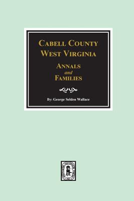 Cabell County, West Virginia Annals and Families. Cover Image