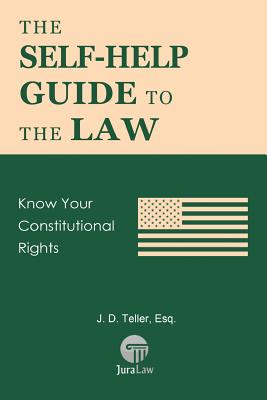 The Self-Help Guide to the Law: Know Your Constitutional Rights Cover Image