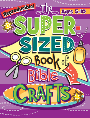 The Super-Sized Book of Bible Crafts By Rose Publishing (Created by) Cover Image