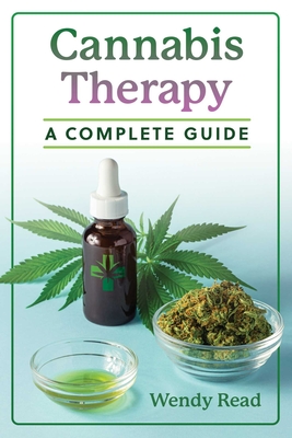 Cannabis Therapy: A Complete Guide By Wendy Read Cover Image