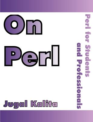 On Perl: Perl for Students and Professionals By Jugal K. Kalita Cover Image