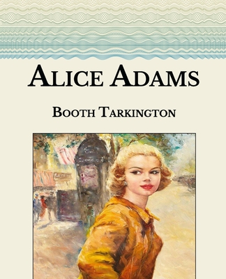 Alice Adams: Large Print By Newton Booth Tarkington Cover Image