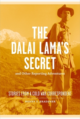 The Dalai Lama's Secret and Other Reporting Adventures: Stories from a Cold War Correspondent