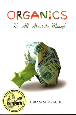 Organics: It's All about the Money! By Hiram Dr Drache Cover Image