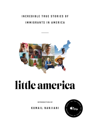 Little America: Incredible True Stories of Immigrants in America By Epic, Kumail Nanjiani (Introduction by) Cover Image