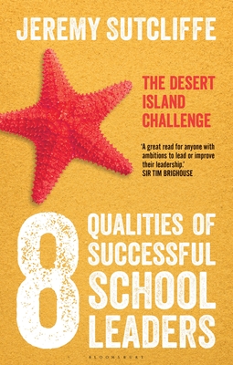 8 Qualities of Successful School Leaders: The Desert Island Challenge By Jeremy Sutcliffe Cover Image