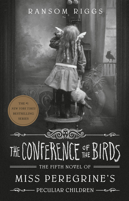 Cover for The Conference of the Birds (Miss Peregrine's Peculiar Children #5)